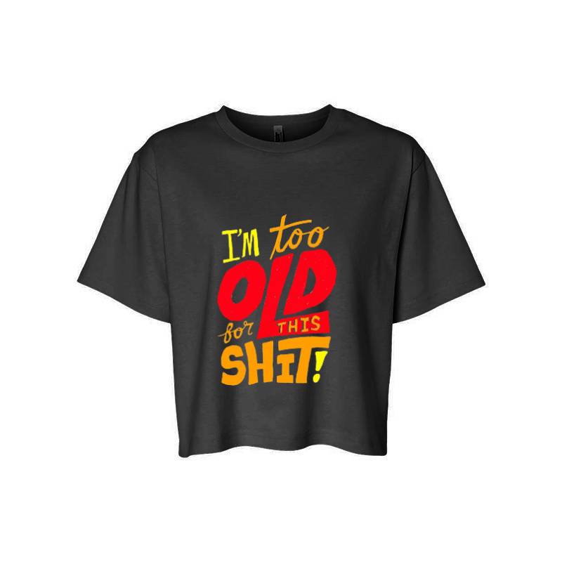 I'm Too Old T-Shirt
