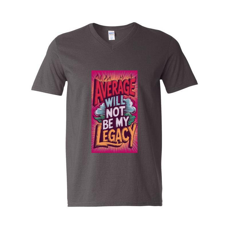 Average Will Not Be My Legacy V-Neck T-Shirt