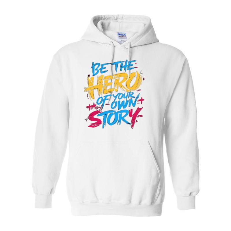 Be The Hero Of Your Own Story Hoodie