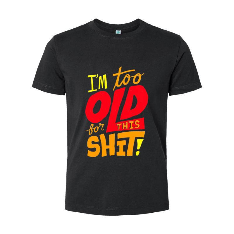 I'm Too Old T-Shirt 