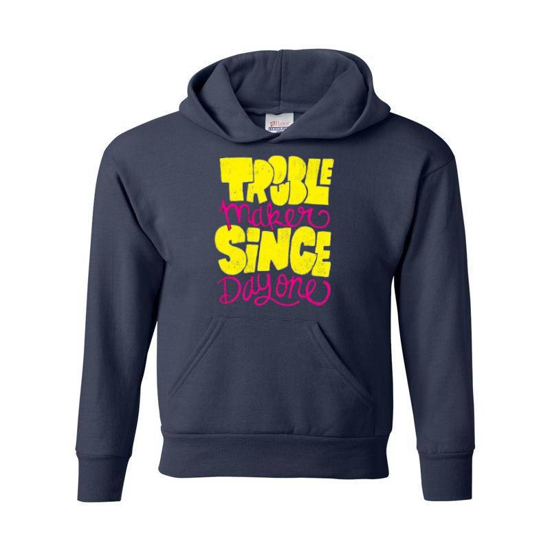 Trouble Makers Since Day One Hoodie