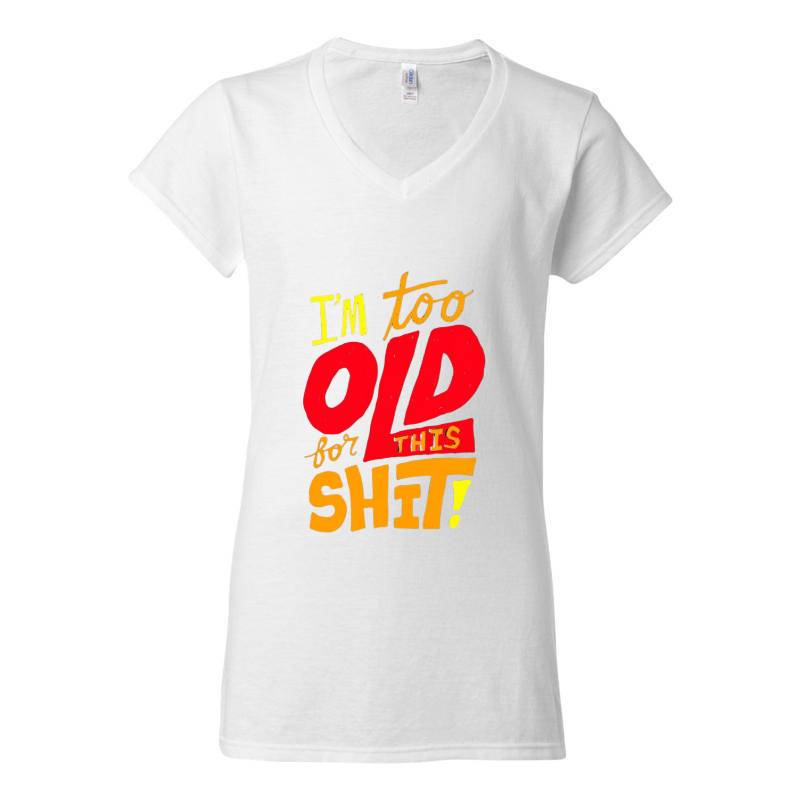 I'm Too Old V-Neck T-Shirt