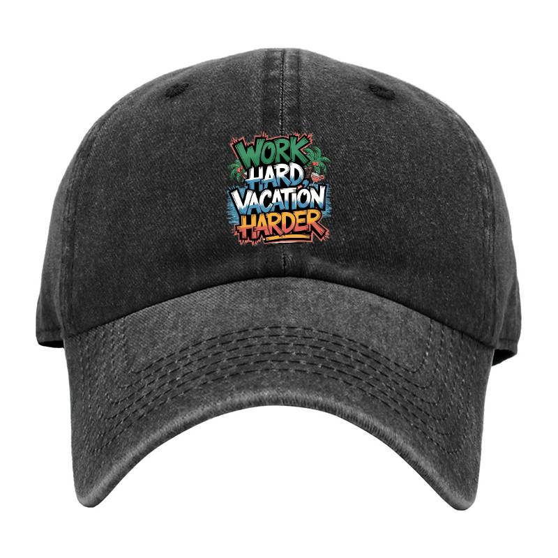 Work Hard Vacation Harder Baseball Cap
