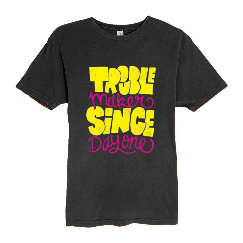 Trouble Makers Since Day One T-Shirt