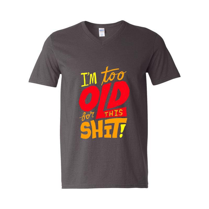I'm Too Old V-Neck T-Shirt
