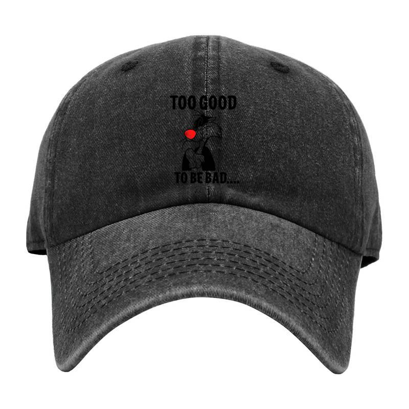 Too Good To Be Bad Baseball Cap