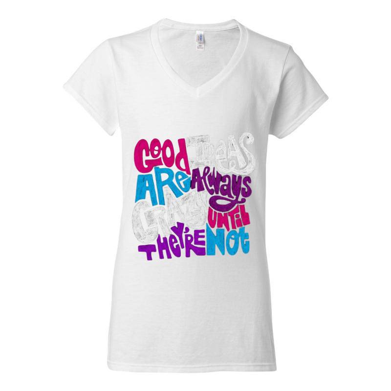 Good Ideas Are Always Crazy V-Neck T-Shirt