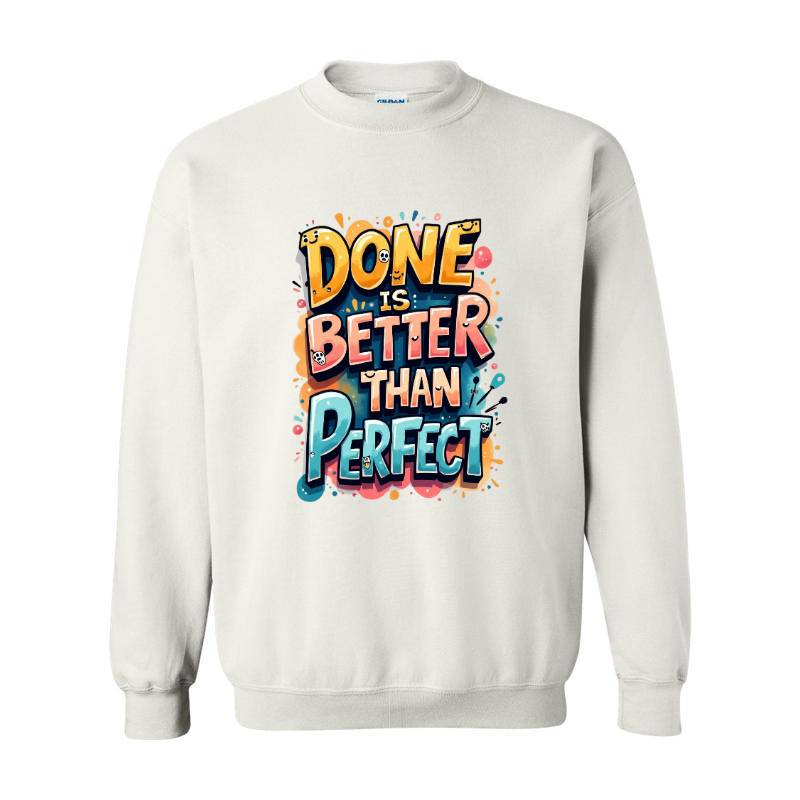Done Is Better Than Perfect Crewneck Sweatshirt 