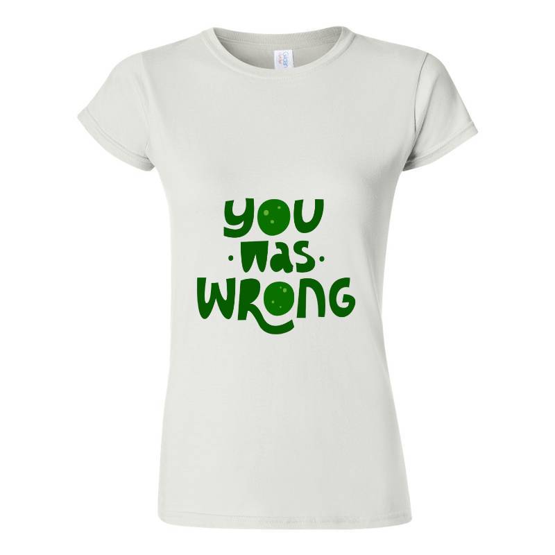 You was wrong T-Shirt