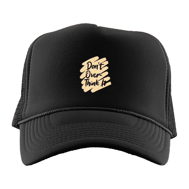 Don't over think it Trucker Hat