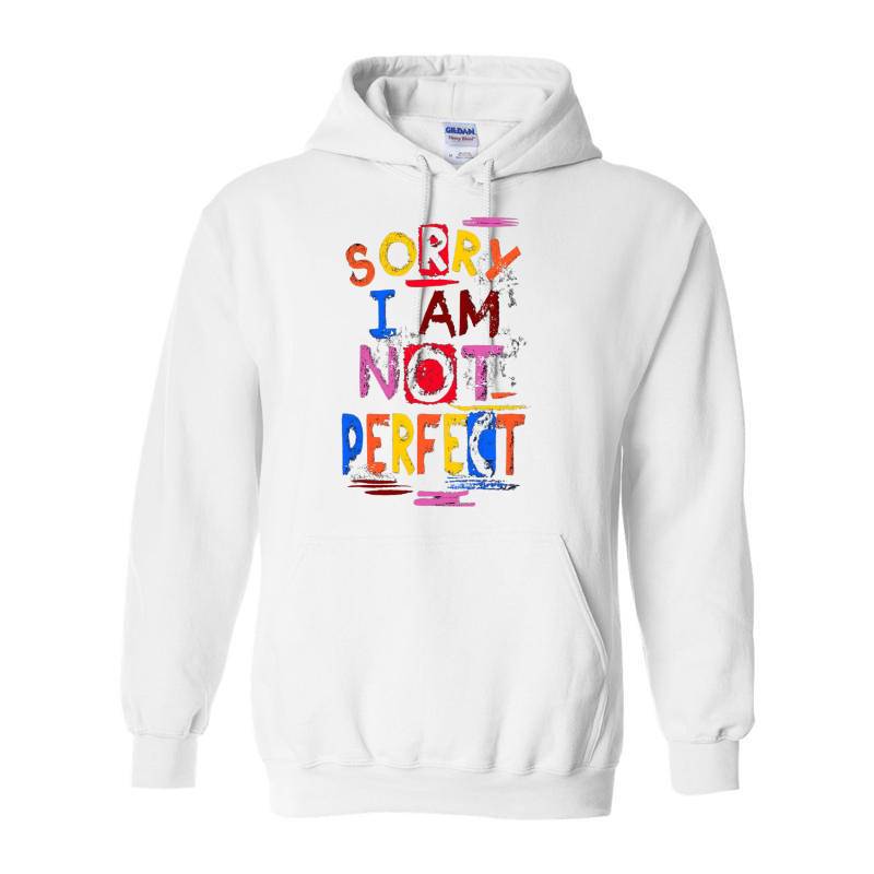 Sorry I Am Not Perfect Hoodie