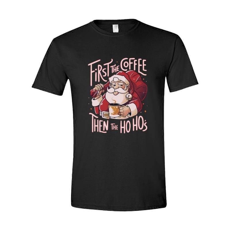 Cofee Then Ho Ho Ho T-Shirt