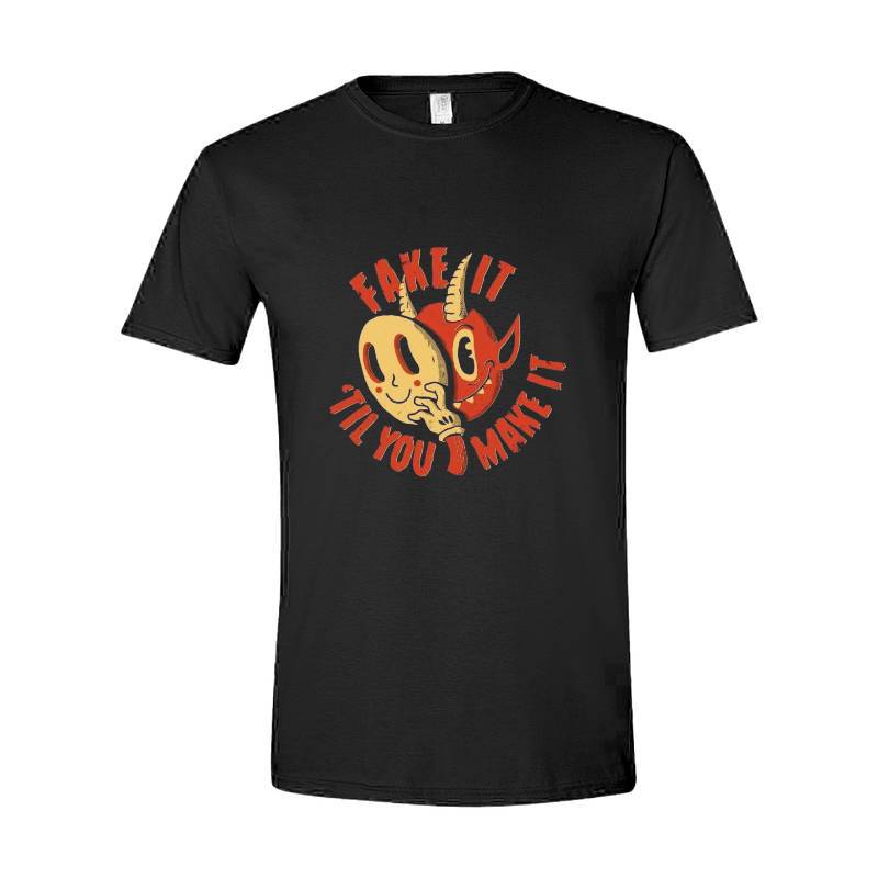 FAKE IT 'TIL YOU MAKE IT T-Shirt