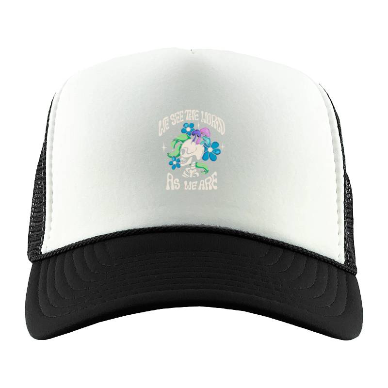 WE SEE THE WORLD AS WE ARE Trucker Hat