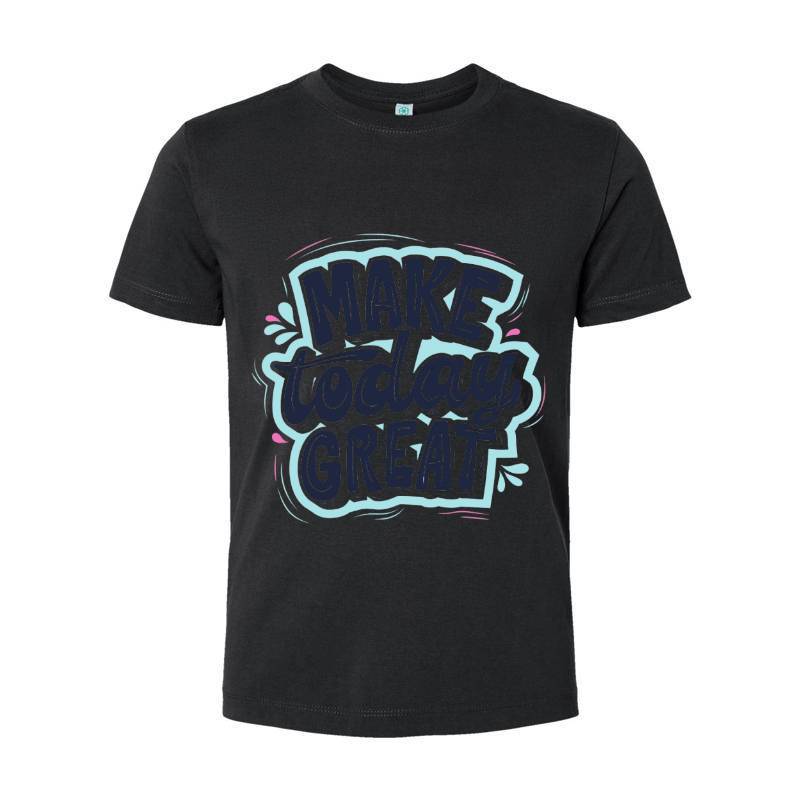Make Today Great T-Shirt 