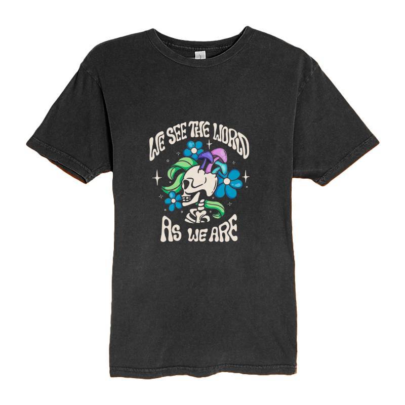 WE SEE THE WORLD AS WE ARE T-Shirt