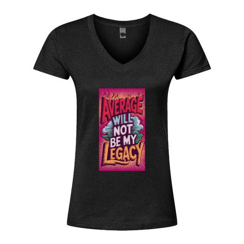 Average Will Not Be My Legacy V-Neck T-Shirt
