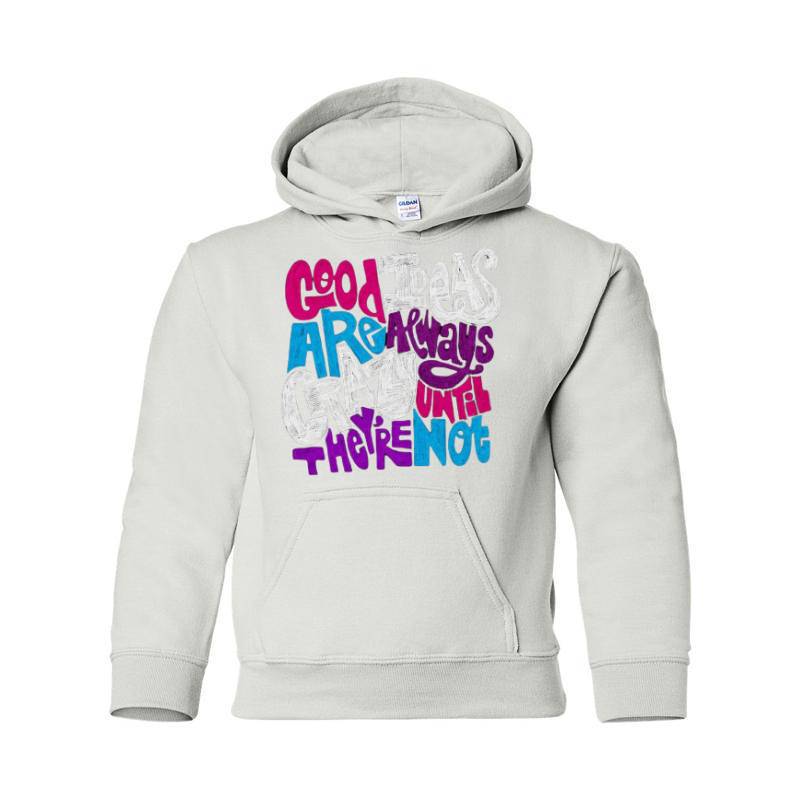 Good Ideas Are Always Crazy Hooded Sweatshirt