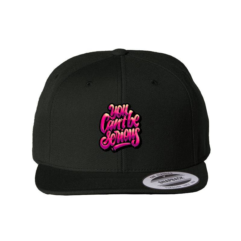 You Cant Be Serious Snapback Cap