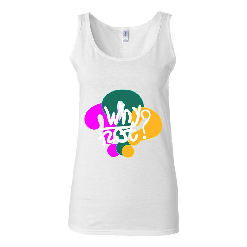 Why Not Tank Top T-Shirt