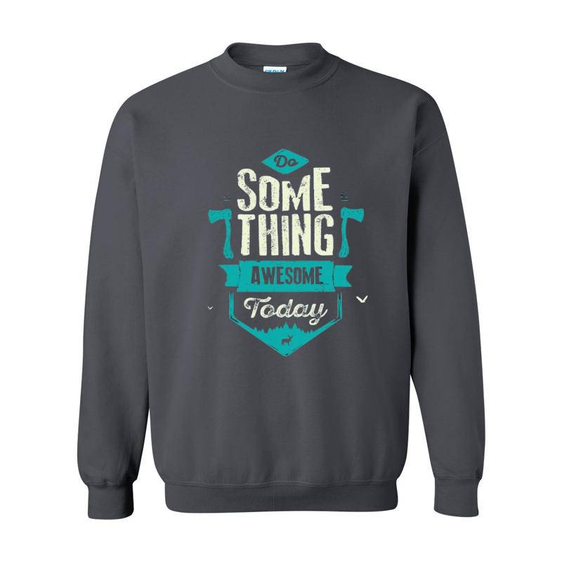 Some Thing Awesome Today Crewneck Sweatshirt 