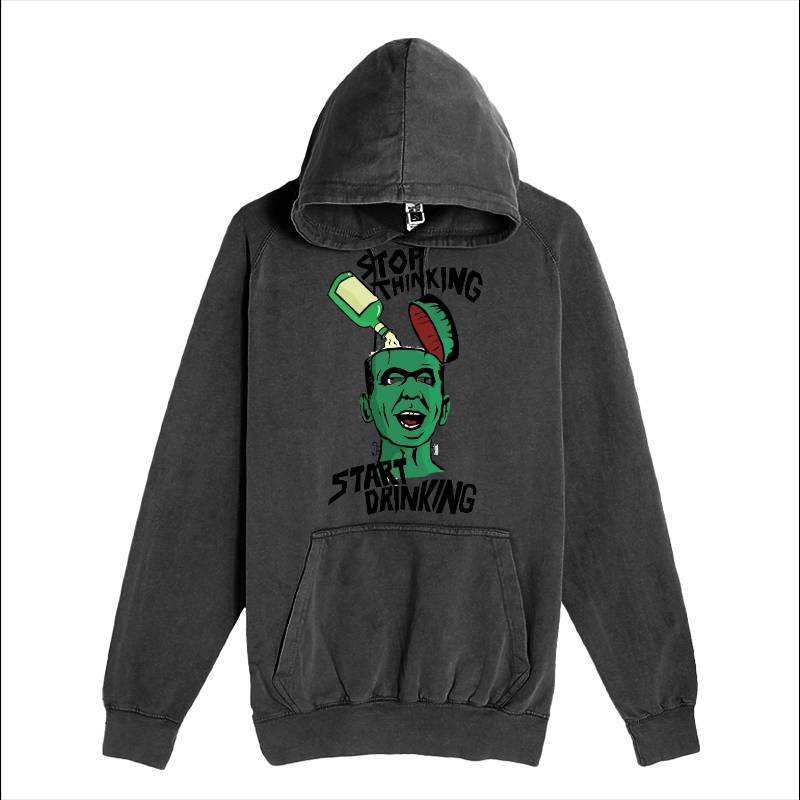 Stop Thinking Start Drinking Hoodie
