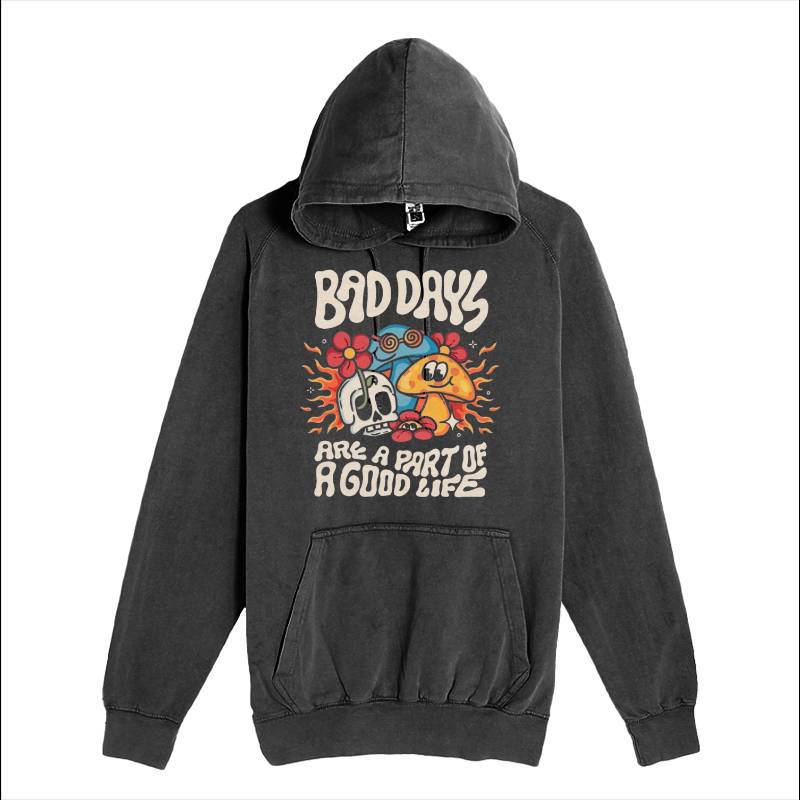 BAD DAYS ARE A PART OF GOOD LIFE Hoodie