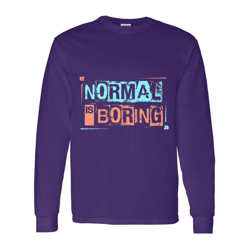 Normal Is Boring Long Sleeve Shirt