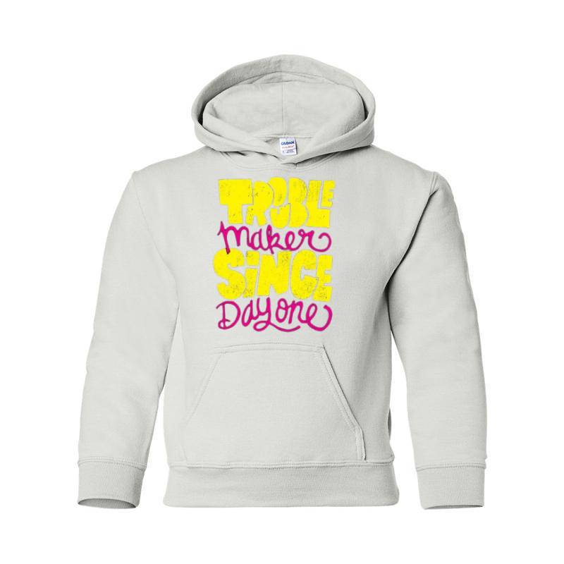 Trouble Makers Since Day One Hooded Sweatshirt