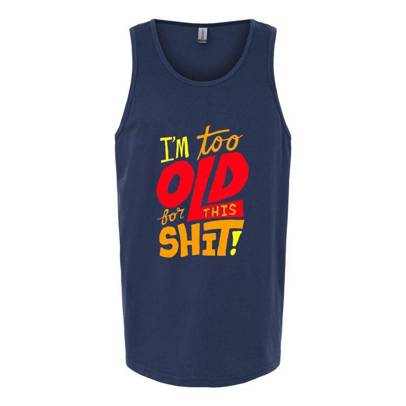 I'm Too Old Tank Top T-Shirt