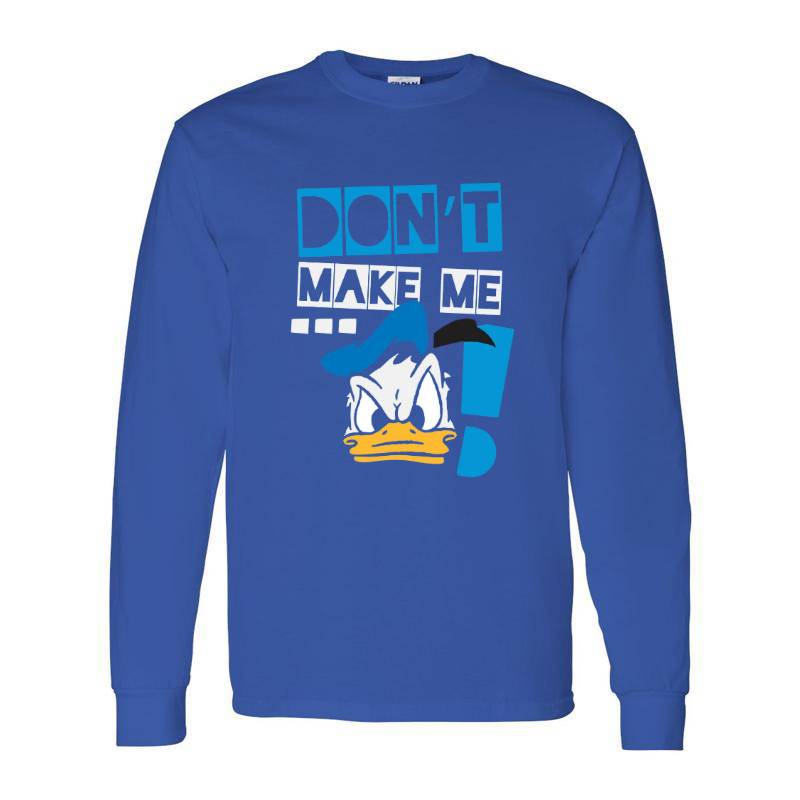 Don't Make Me Duck Long Sleeve Shirt