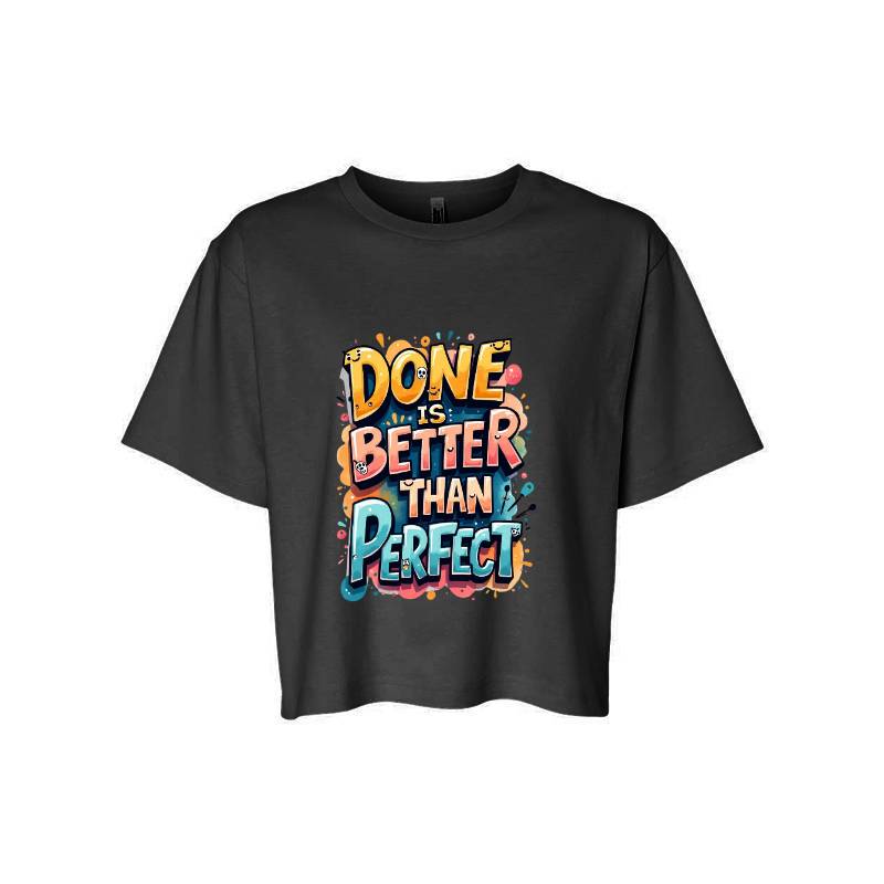 Done Is Better Than Perfect T-Shirt