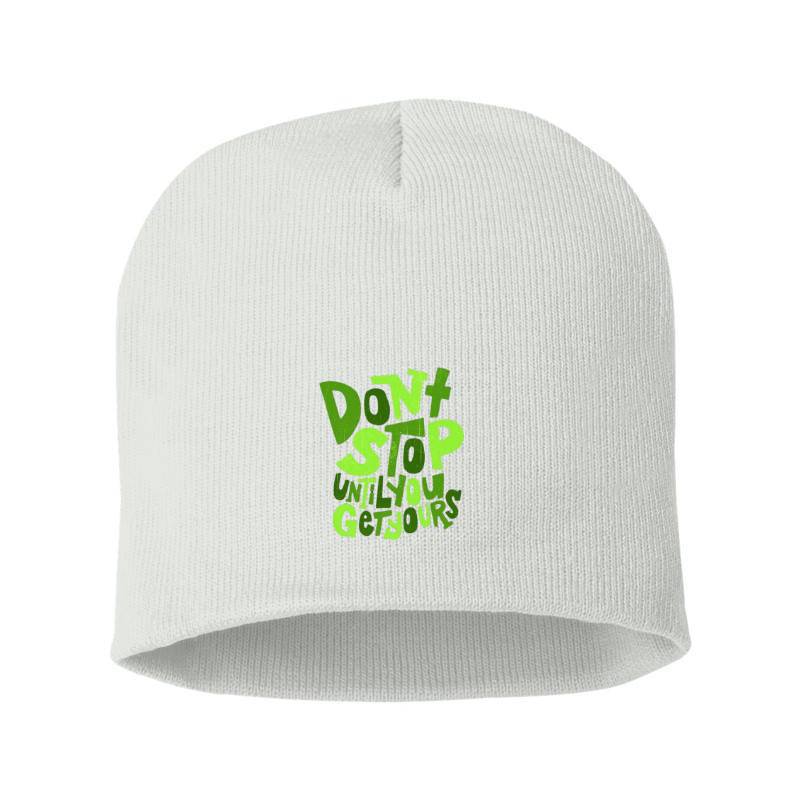 Dont Stop Until You Get Yours Beanie