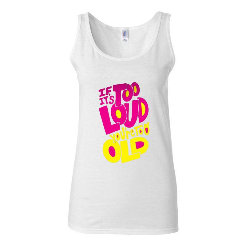 Too Loud Tank Top T-Shirt