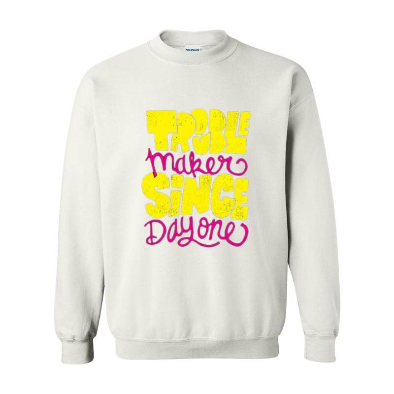 Trouble Makers Since Day One Crewneck Sweatshirt 