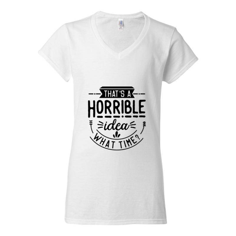 That is a horrible idea V-Neck T-Shirt