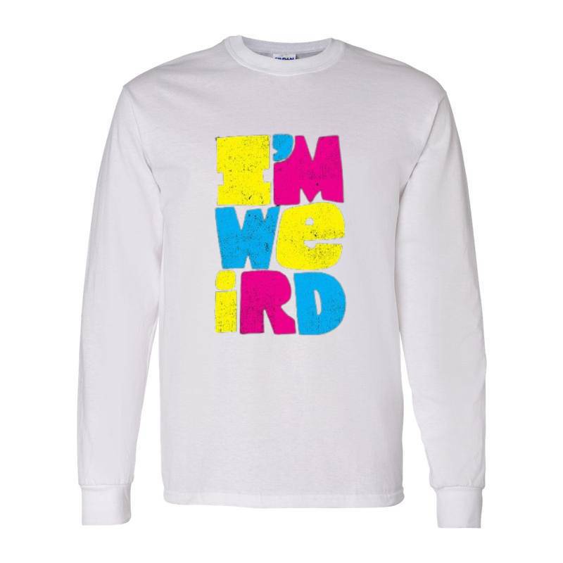 I'm Weird Long Sleeve Shirt
