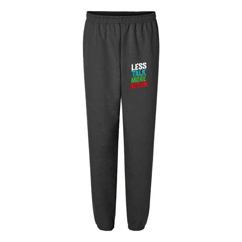 Less Talk More Action Sweatpants