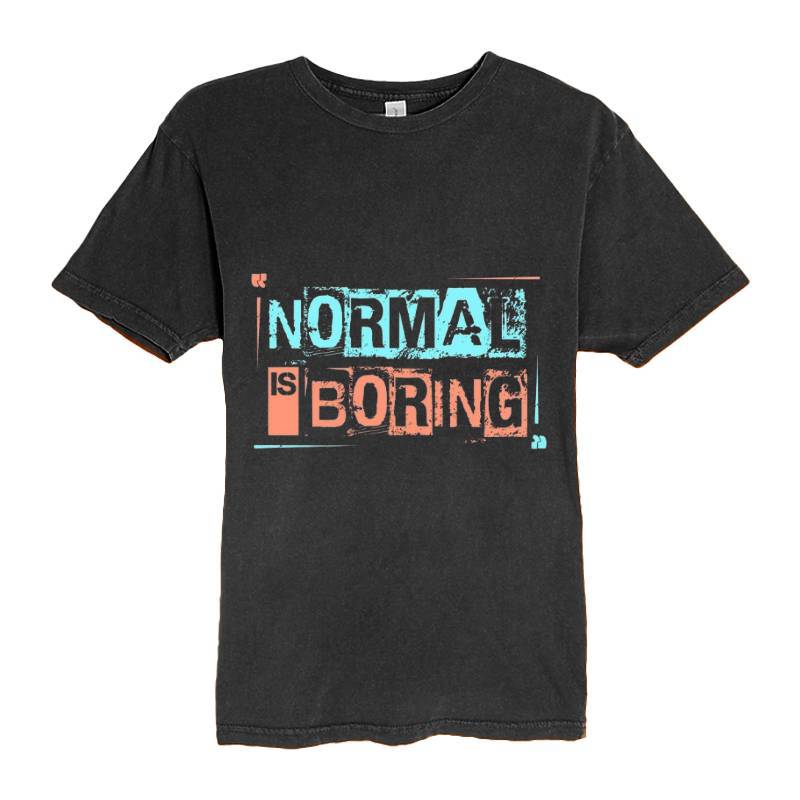 Normal Is Boring T-Shirt