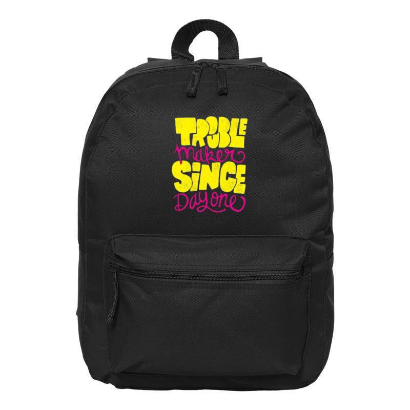 Trouble Makers Since Day One Backpack