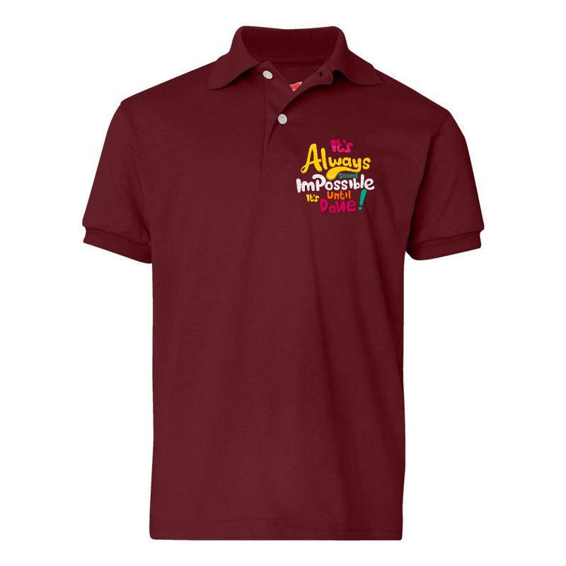 It's Always Impossible It's Until Done Polo T-Shirt