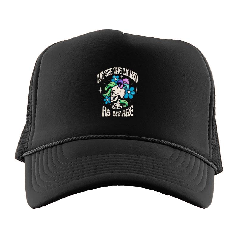 WE SEE THE WORLD AS WE ARE Trucker Hat
