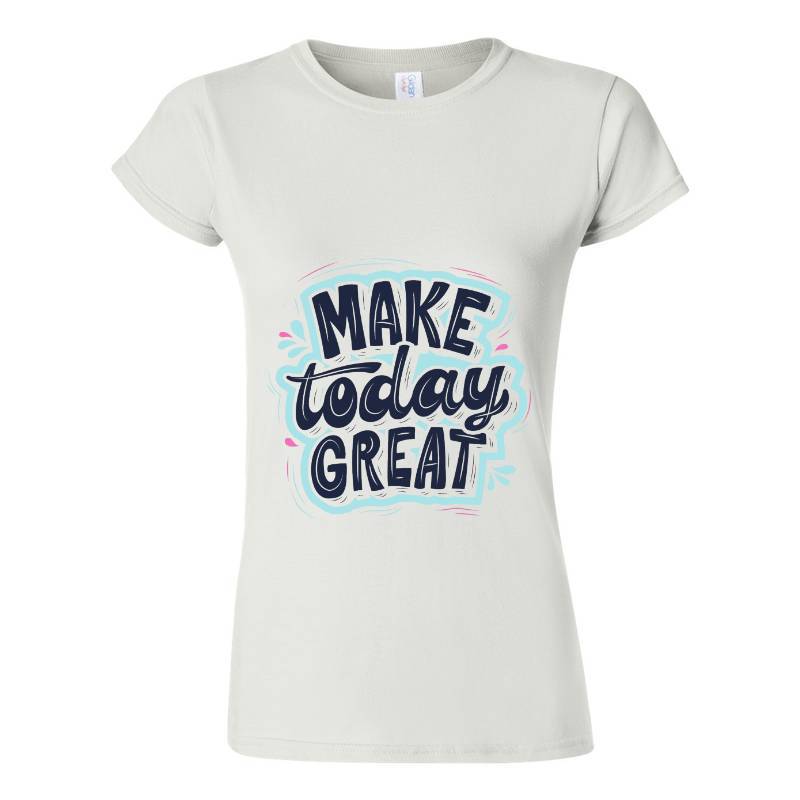 Make Today Great T-Shirt