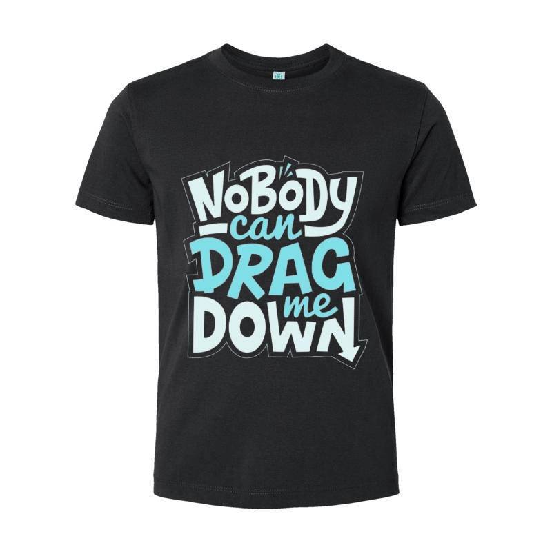 No Body Can Drag Me Down T-Shirt 