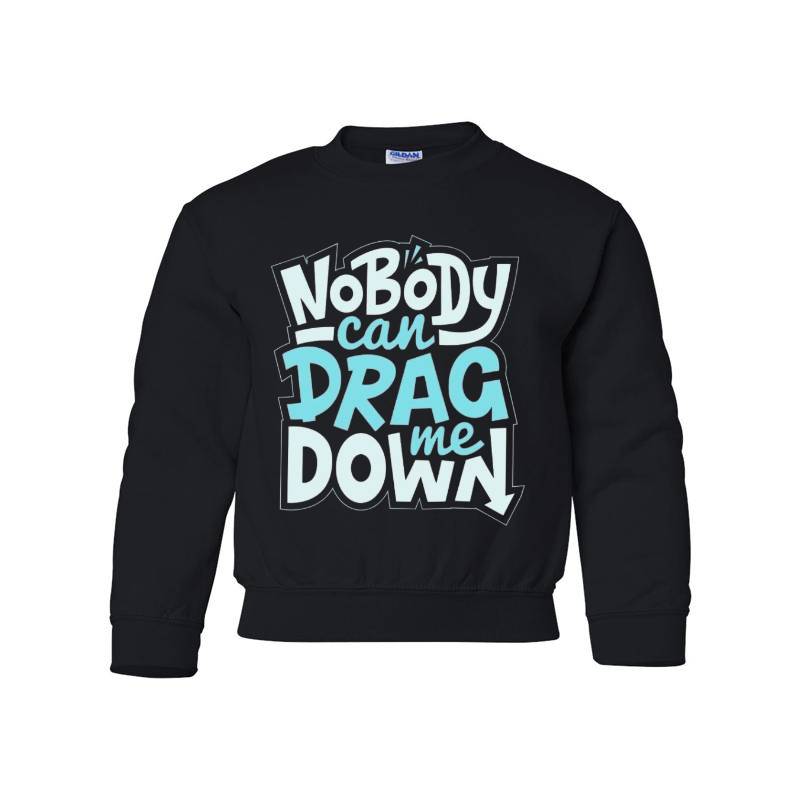 No Body Can Drag Me Down Youth Crewneck Sweatshirt 