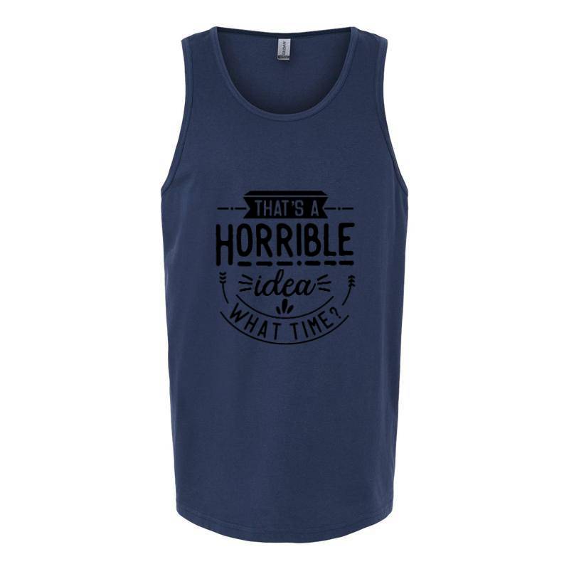 That is a horrible idea Tank Top T-Shirt