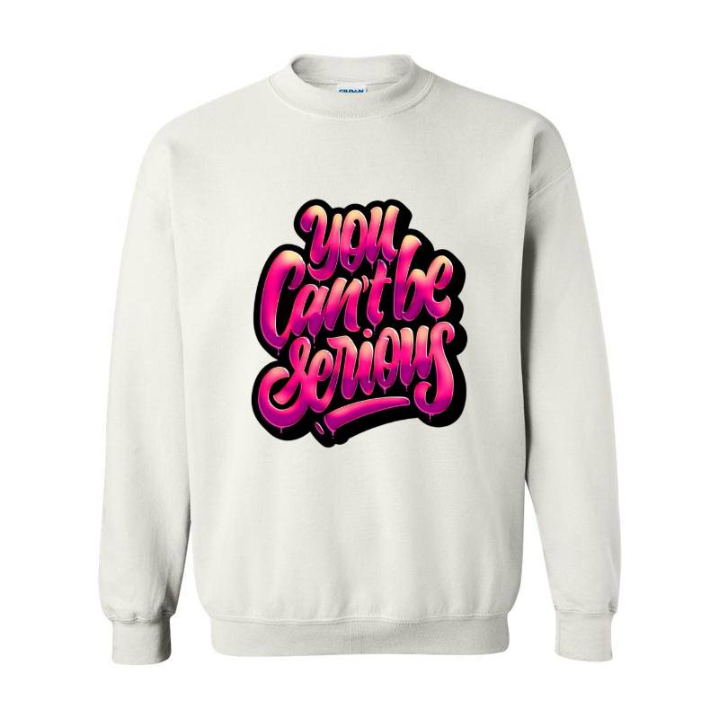 You Cant Be Serious Crewneck Sweatshirt 