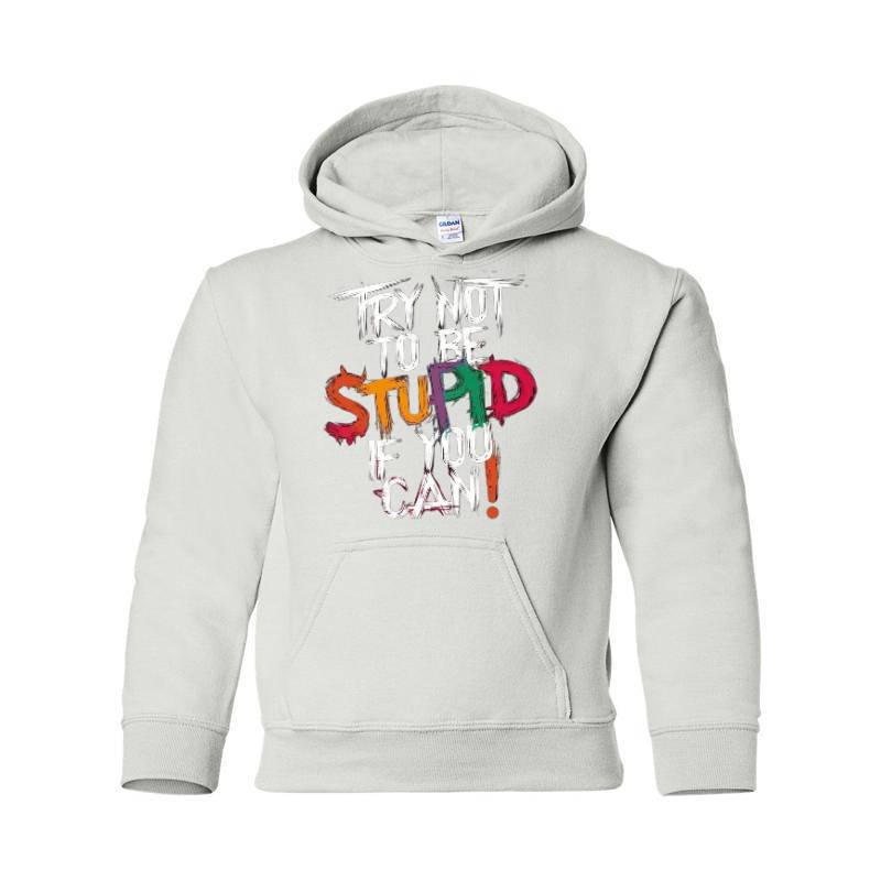 Stupid Hooded Sweatshirt