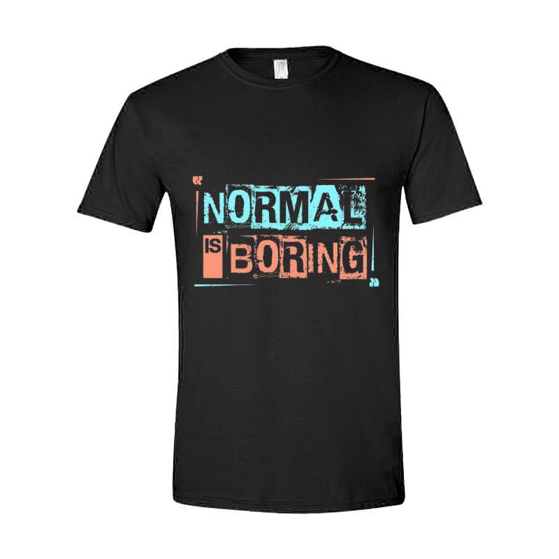 Normal Is Boring T-Shirt