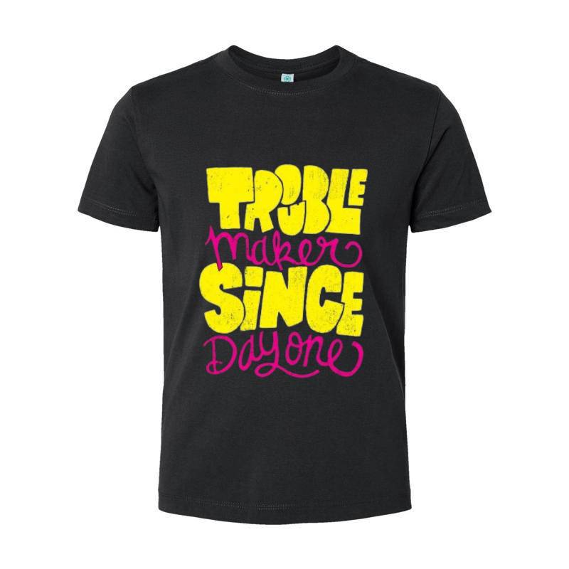 Trouble Makers Since Day One T-Shirt 